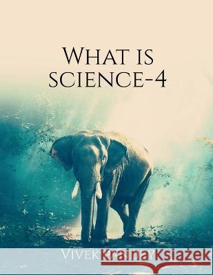 what is science?-4(color) Vivek Pandey 9781648503283 Notion Press - książka