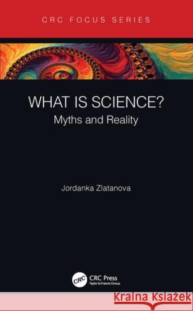 What Is Science?: Myths and Reality Jordanka Zlatanova 9780367465230 CRC Press - książka