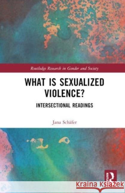 What is Sexualized Violence? Jana (Brandenburgische Technische Universitat Cottbus, Germany) Schafer 9781032610573 Taylor & Francis Ltd - książka