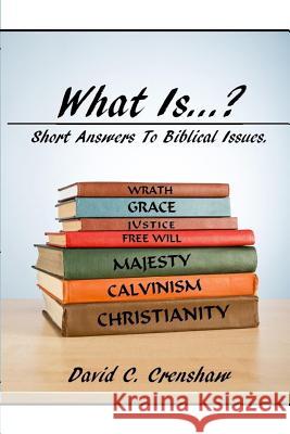 What Is...?: Short Answers to Biblical Questions David C. Crenshaw 9781981735457 Createspace Independent Publishing Platform - książka