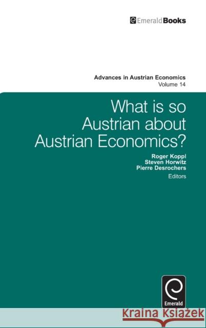 What is so Austrian about Austrian Economics? Steven Horwitz, Pierre Desrochers, Roger Koppl, Roger Koppl 9780857242617 Emerald Publishing Limited - książka