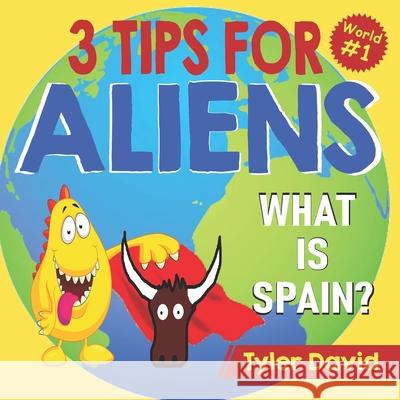 What is Spain?: 3 Tips For Aliens Tyler David 9781913501310 Books Boost Business.com - książka