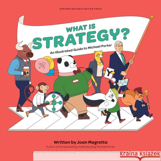 What is Strategy?: An Illustrated Guide to Michael Porter Joan Magretta 9781633698239 Harvard Business Review Press - książka