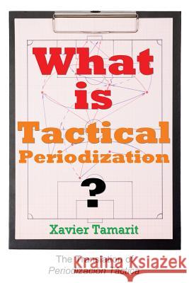 What is Tactical Periodization? Tamarit, Xavier 9781909125605 Bennion Kearny Limited - książka