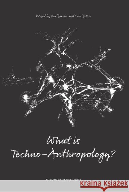 What Is Techno-Anthropology? Tom Borsen Lars Botin  9788771121230 Aalborg Universitetsforlag - książka