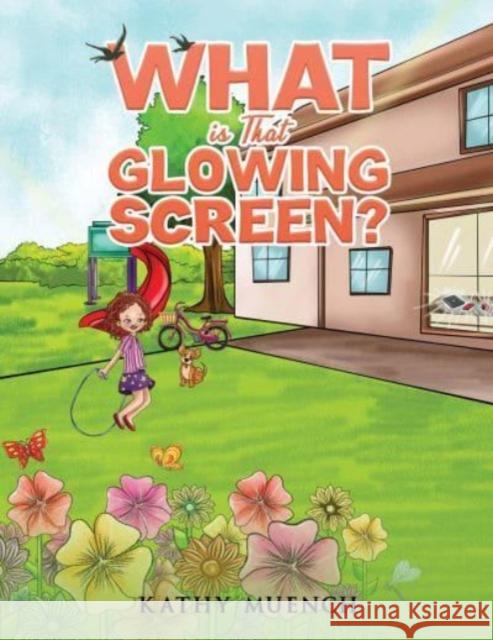 What is That Glowing Screen? Kathy Muench 9781647507923 Austin Macauley Publishers LLC - książka