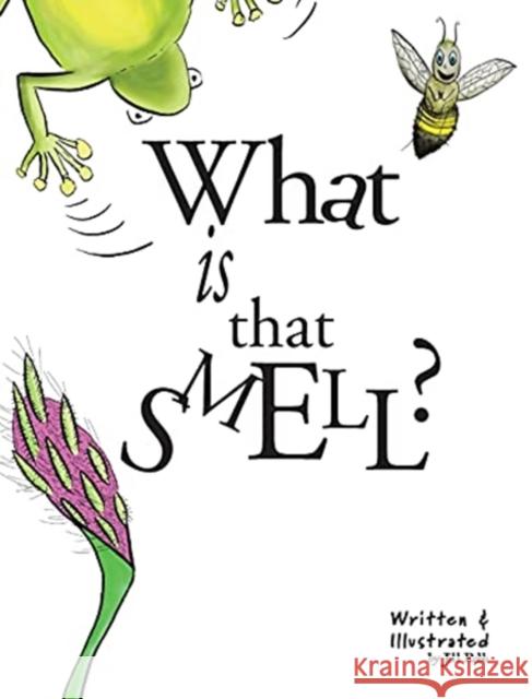 What Is That Smell?: A Fun Bee Adventure Jill Robb Jill Robb 9781922415172 Nooobooks - książka