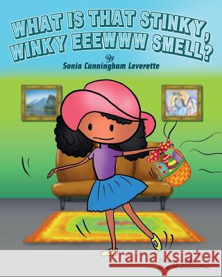 What Is That Stinky, Winky, Eeeww Smell? Sonia Cunningham Leverette Deanna M 9780998123073 Hadassah's Crown LLC - książka