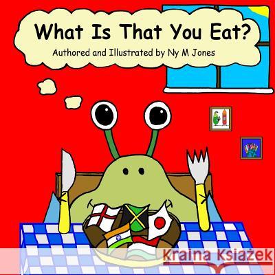 What Is That You Eat? Jones, Ny M. 9781916429116 Paper Pages Publishing Ltd - książka