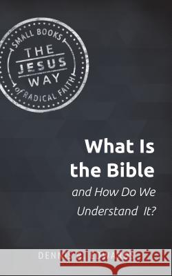 What Is the Bible and How Do We Understand It? Dennis R. Edwards 9781513805641 Herald Press (VA) - książka