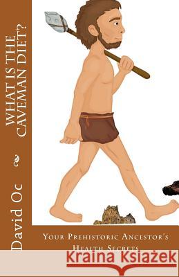 What is The Caveman Diet? Oc, David 9781477495520 Createspace - książka