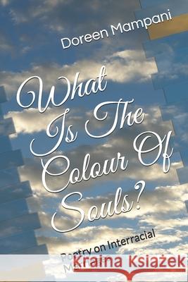 What is the Colour of Souls?: Poems on Interratial Marriages Doreen Mampani 9781799177777 Independently Published - książka