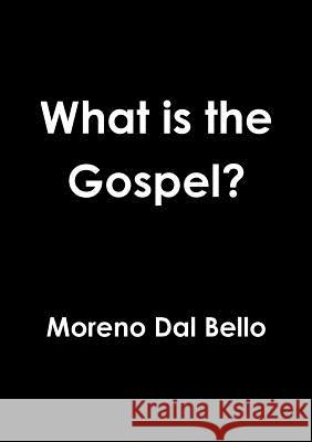 What is the Gospel? Dal Bello, Moreno 9781326484644 Lulu.com - książka