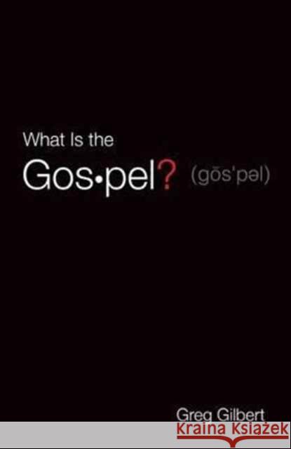 What Is the Gospel? (Pack of 25) Greg Gilbert 9781682163573 Good News Publishers - książka