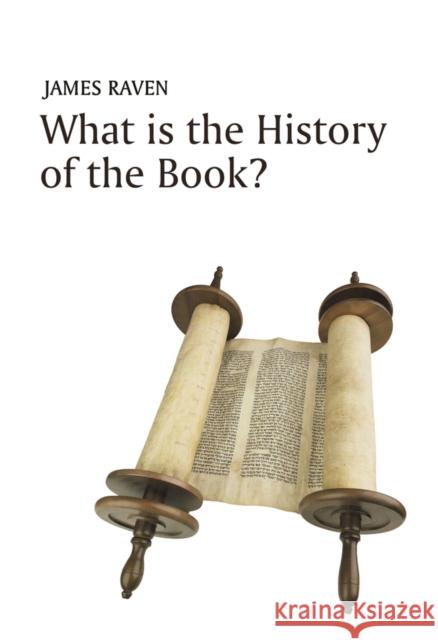 What Is the History of the Book? Raven, James 9780745641614 John Wiley & Sons - książka