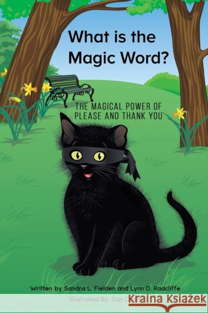 What is the Magic Word?: The Magical Power of Please and Thank you Sandra L. Fielden, Lynn D. Radcliffe 9781398424111 Austin Macauley Publishers - książka