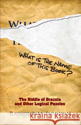 What is the Name of This Book?: The Riddle of Dracula and Other Logical Puzzles Raymond M. Smullyan 9780486481982 Dover Publications - książka