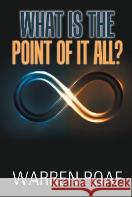 What Is the Point of It All? Warren Roaf 9781796014785 Xlibris Us - książka