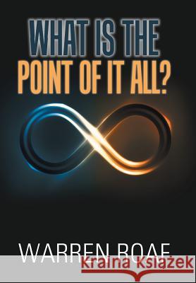 What Is the Point of It All? Warren Roaf 9781796014792 Xlibris Us - książka