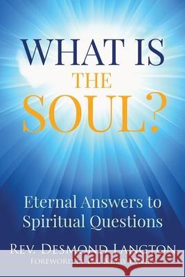 What Is the Soul?: Eternal Answers to Spiritual Questions Desmond Langton Barrie Davies 9780998494524 CSM Publishers - książka