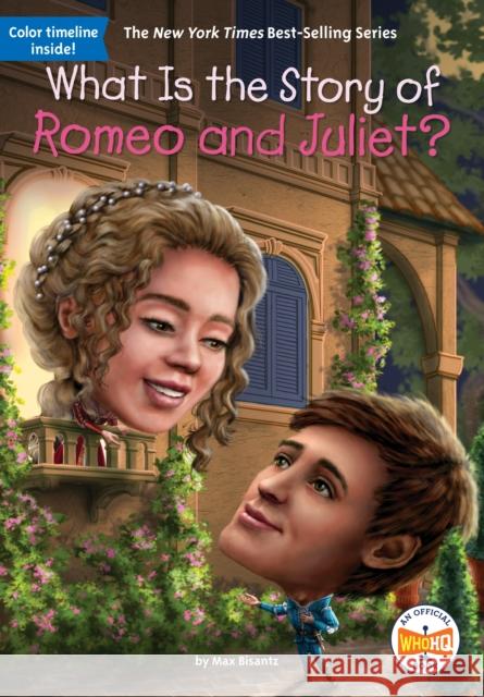 What Is the Story of Romeo and Juliet? Max Bisantz Who Hq                                   David Malan 9781524792244 Penguin Workshop - książka