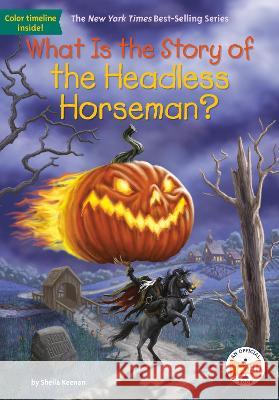 What Is the Story of the Headless Horseman? Sheila Keenan Who Hq                                   Andrew Thomson 9780593523674 Penguin Workshop - książka