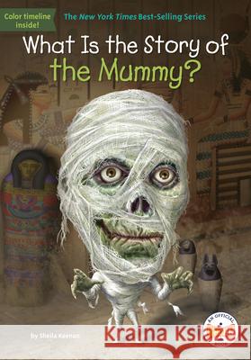 What Is the Story of the Mummy? Sheila Keenan Who Hq                                   Carlos Basabe 9781524788483 Penguin Workshop - książka