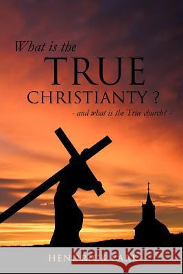 What is the True Christianty ? Hendrick Park 9781619961920 Xulon Press - książka