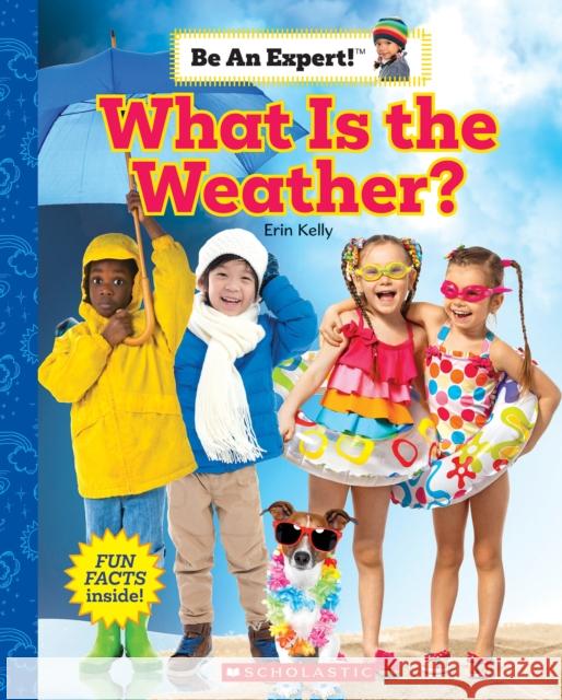 What Is the Weather? (Be an Expert!) Erin Kelly 9781338797930 Scholastic Inc. - książka