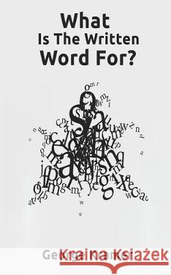 What Is The Written Word For? George Kramer 9781521491508 Independently Published - książka