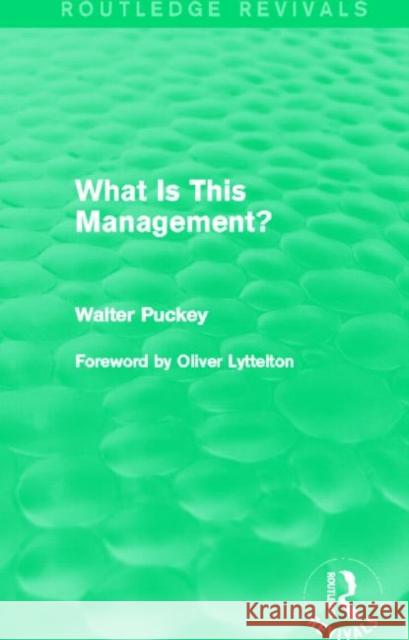 What Is This Management? (Routledge Revivals) Walter Puckey 9780415722650 Routledge - książka