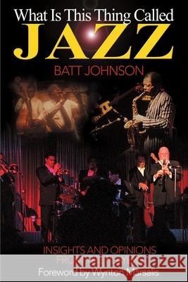 What is This Thing Called Jazz?: Insights and Opinions from the Players Johnson, Batt 9780595151660 Writers Club Press - książka