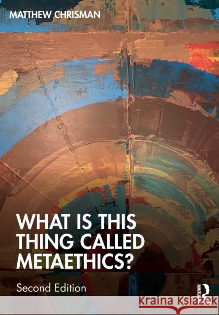 What is this thing called Metaethics? Matthew Chrisman 9781032072005 Routledge - książka