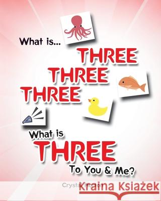 What is Three Three Three-What is Three to You and Me? Crystal Horton 9781645847311 Page Publishing, Inc. - książka