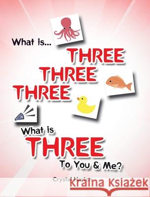 What is Three Three Three-What is Three to You and Me? Crystal Horton 9781645847335 Page Publishing, Inc. - książka