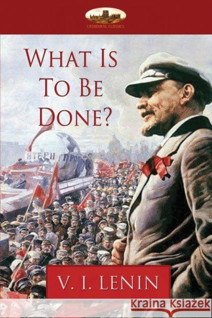 What Is To Be Done? Lenin, Vladimir Ilyich 9781911405535 Aziloth Books - książka