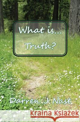 What is... Truth? Nast, Darren 9780987694515 Ponder a Paradox Publishing - książka