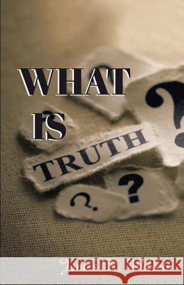 What Is Truth? James R Willett 9781633020313 Total Publishing and Media - książka