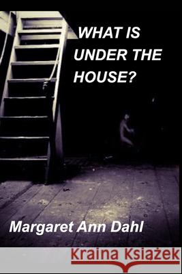 What is under the house? Margaret Ann Dahl 9781034661443 Blurb - książka