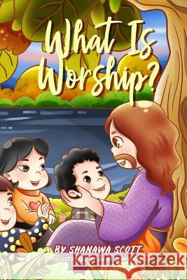 What Is Worship? Shanawa Scott Dewi Suwignjo 9781717212061 Createspace Independent Publishing Platform - książka