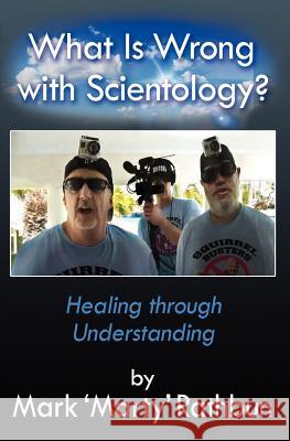 What Is Wrong with Scientology?: Healing Through Understanding Mark 'Marty' Rathbun 9781477453469 Createspace - książka