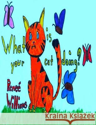 What is your cat doing? Williams, Renee 9781500125950 Createspace - książka