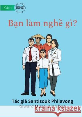 What Is Your Job? - Bạn làm nghề gì? Philavong, Santisouk 9781922793850 Library for All - książka