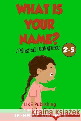 What is your name? Musical Dialogues: English for Children Picture Book 2-5 Drumond, Sergio 9781533212917 Createspace Independent Publishing Platform - książka