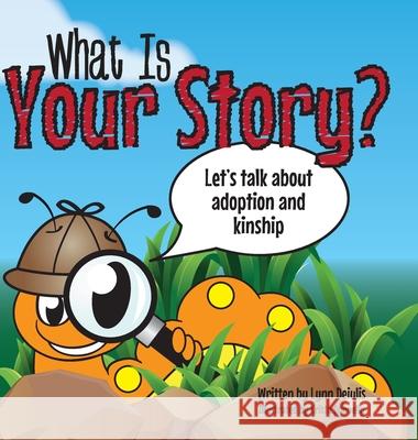 What Is Your Story?: Let's talk about adoption and kinship Lynn Deiulis Krista Donnelly 9781039117792 FriesenPress - książka