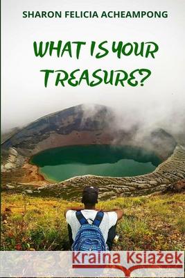 What Is Your Treasure? Sharon Felicia Acheampong 9781678161873 Lulu Press - książka