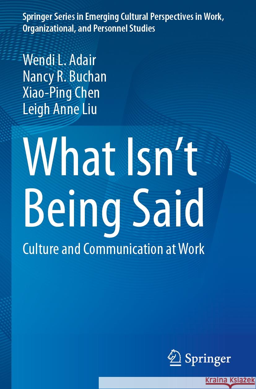 What Isn’t Being Said Wendi L. Adair, Nancy R. Buchan, Xiao-Ping Chen 9783031536472 Springer Nature Switzerland - książka