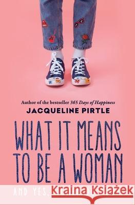 What it Means to BE a Woman: And YES, Women do Poop! Jacqueline Pirtle Zoe Pirtle Mitch Pirtle 9781732085152 Freakyhealer - książka