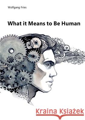 What it Means to Be Human Wolfgang Fries 9783752643527 Books on Demand - książka