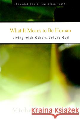 What It Means to Be Human: Living with Others Before God Bartel, Michelle J. 9780664501648 Geneva Press - książka